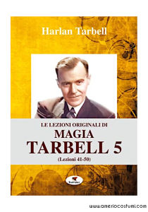 Tarbell Harlan - LE LEZIONI ORIGINALI DI MAGIA TARBELL 5 - Troll Libri